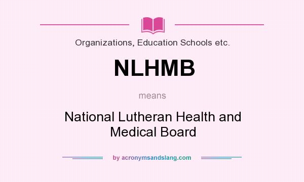 What does NLHMB mean? It stands for National Lutheran Health and Medical Board