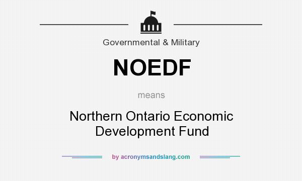 What does NOEDF mean? It stands for Northern Ontario Economic Development Fund