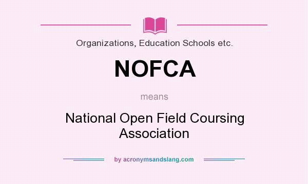 What does NOFCA mean? It stands for National Open Field Coursing Association