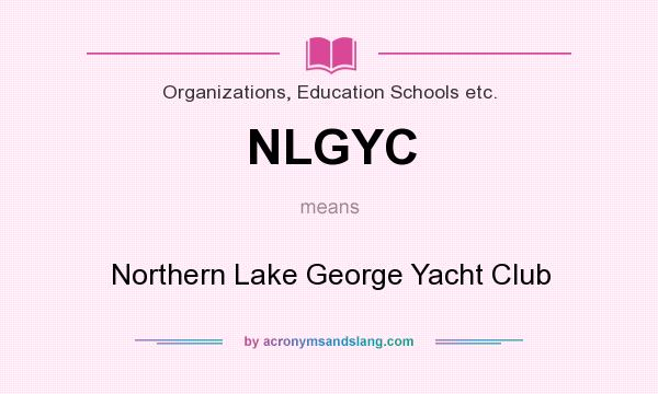 What does NLGYC mean? It stands for Northern Lake George Yacht Club