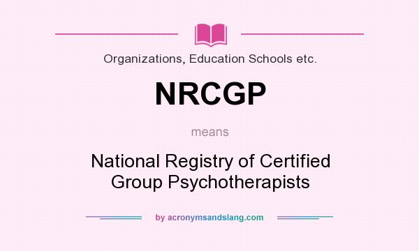 What does NRCGP mean? It stands for National Registry of Certified Group Psychotherapists