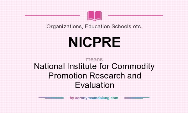 What does NICPRE mean? It stands for National Institute for Commodity Promotion Research and Evaluation