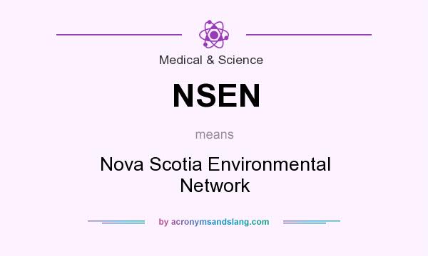 What does NSEN mean? It stands for Nova Scotia Environmental Network