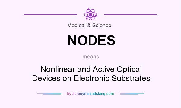 What does NODES mean? It stands for Nonlinear and Active Optical Devices on Electronic Substrates