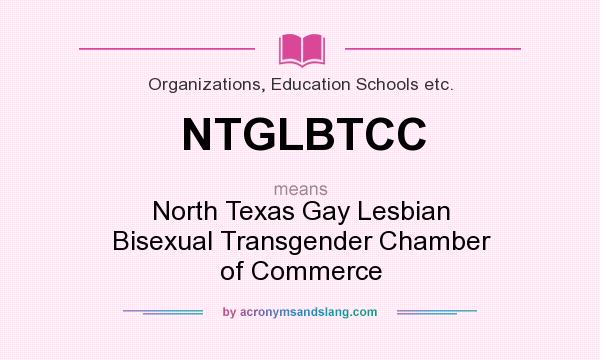 What does NTGLBTCC mean? It stands for North Texas Gay Lesbian Bisexual Transgender Chamber of Commerce