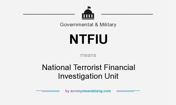 What does NTFIU mean? It stands for National Terrorist Financial Investigation Unit