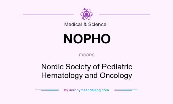 What does NOPHO mean? It stands for Nordic Society of Pediatric Hematology and Oncology