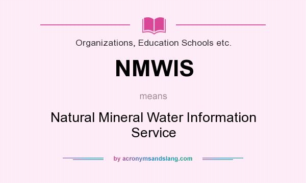 What does NMWIS mean? It stands for Natural Mineral Water Information Service