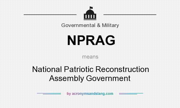 What does NPRAG mean? It stands for National Patriotic Reconstruction Assembly Government
