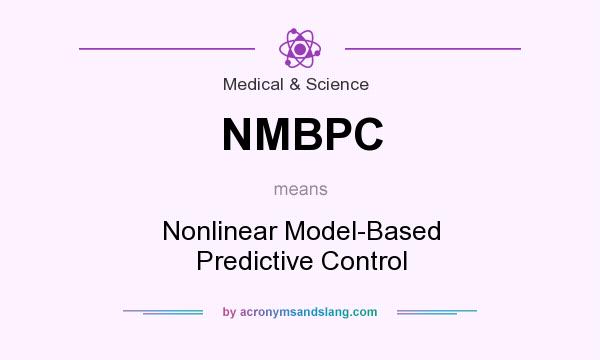 What does NMBPC mean? It stands for Nonlinear Model-Based Predictive Control