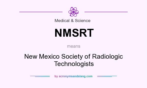 What does NMSRT mean? It stands for New Mexico Society of Radiologic Technologists