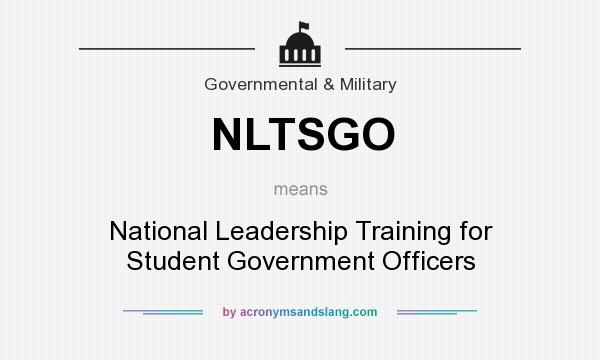 What does NLTSGO mean? It stands for National Leadership Training for Student Government Officers