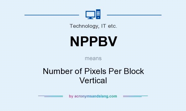 What does NPPBV mean? It stands for Number of Pixels Per Block Vertical
