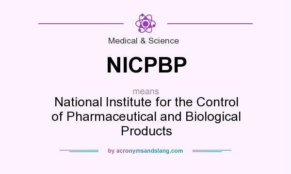 What does NICPBP mean? It stands for National Institute for the Control of Pharmaceutical and Biological Products