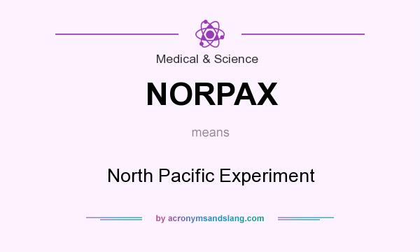 What does NORPAX mean? It stands for North Pacific Experiment