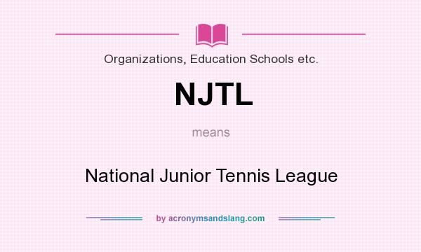 What does NJTL mean? It stands for National Junior Tennis League