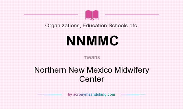 What does NNMMC mean? It stands for Northern New Mexico Midwifery Center