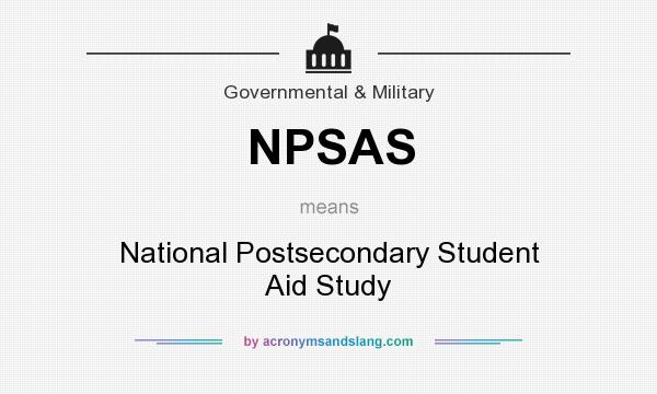 What does NPSAS mean? It stands for National Postsecondary Student Aid Study