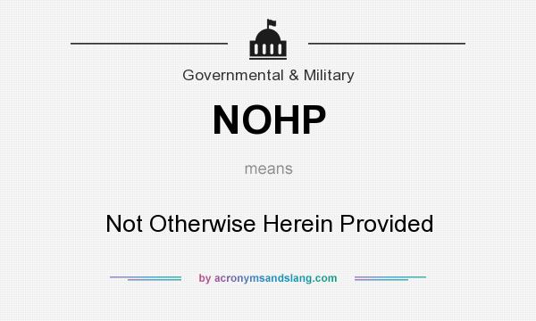 What does NOHP mean? It stands for Not Otherwise Herein Provided
