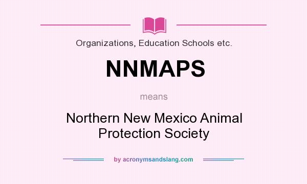 What does NNMAPS mean? It stands for Northern New Mexico Animal Protection Society