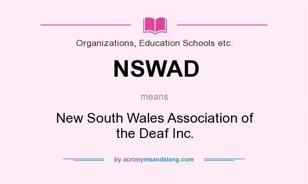 What does NSWAD mean? It stands for New South Wales Association of the Deaf Inc.