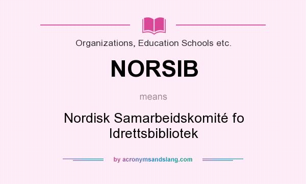 What does NORSIB mean? It stands for Nordisk Samarbeidskomité fo Idrettsbibliotek
