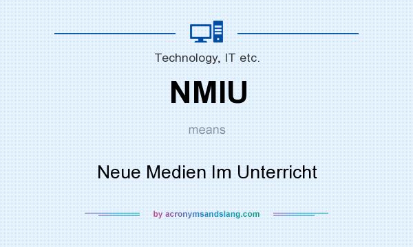 What does NMIU mean? It stands for Neue Medien Im Unterricht