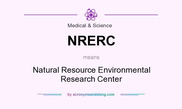 What does NRERC mean? It stands for Natural Resource Environmental Research Center