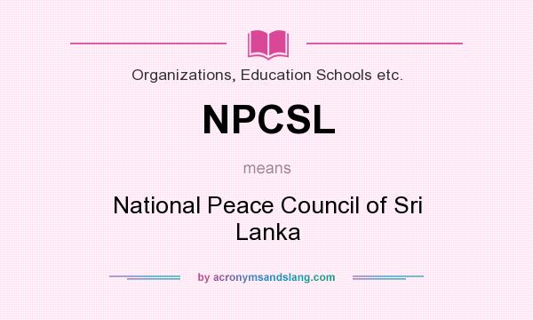 What does NPCSL mean? It stands for National Peace Council of Sri Lanka