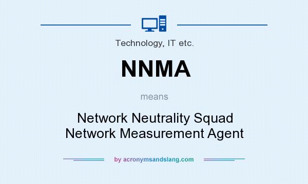 What does NNMA mean? It stands for Network Neutrality Squad Network Measurement Agent