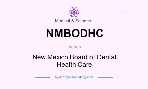 What does NMBODHC mean? It stands for New Mexico Board of Dental Health Care
