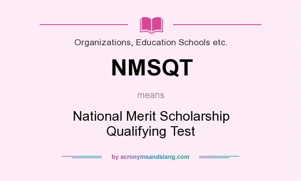 What does NMSQT mean? It stands for National Merit Scholarship Qualifying Test