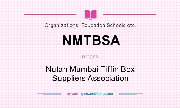 What does NMTBSA mean? It stands for Nutan Mumbai Tiffin Box Suppliers Association