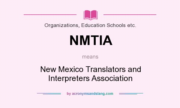 What does NMTIA mean? It stands for New Mexico Translators and Interpreters Association
