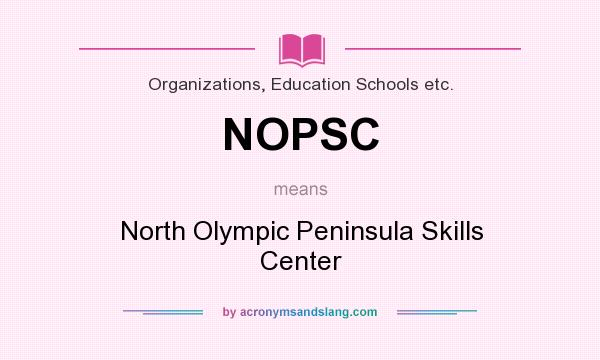 What does NOPSC mean? It stands for North Olympic Peninsula Skills Center