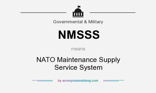 What does NMSSS mean? It stands for NATO Maintenance Supply Service System