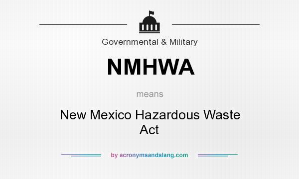 What does NMHWA mean? It stands for New Mexico Hazardous Waste Act