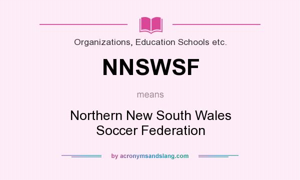 What does NNSWSF mean? It stands for Northern New South Wales Soccer Federation