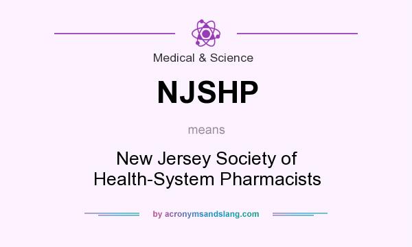 What does NJSHP mean? It stands for New Jersey Society of Health-System Pharmacists