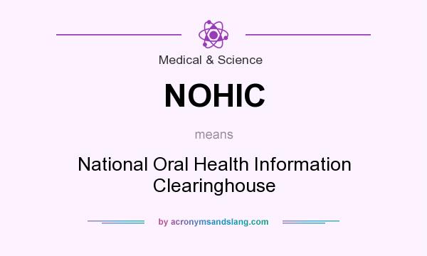 What does NOHIC mean? It stands for National Oral Health Information Clearinghouse