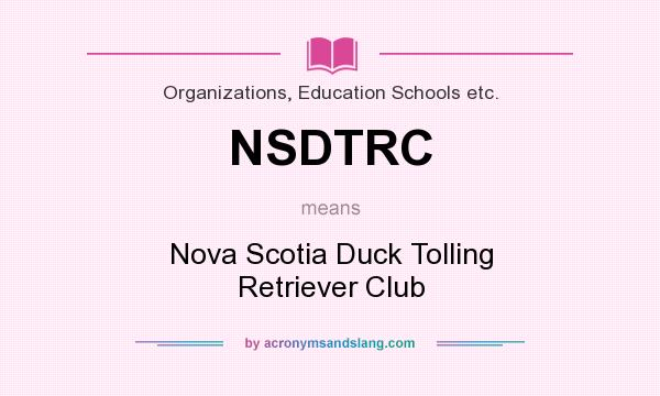 What does NSDTRC mean? It stands for Nova Scotia Duck Tolling Retriever Club