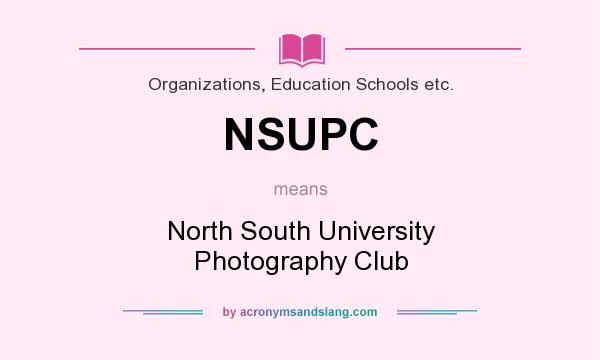 What does NSUPC mean? It stands for North South University Photography Club