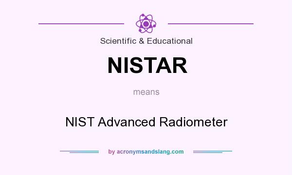 What does NISTAR mean? It stands for NIST Advanced Radiometer