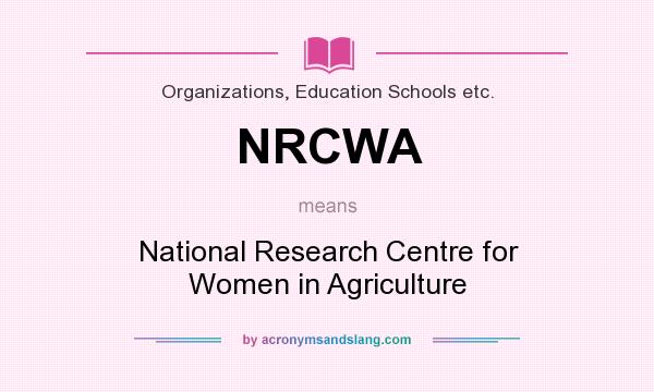 What does NRCWA mean? It stands for National Research Centre for Women in Agriculture
