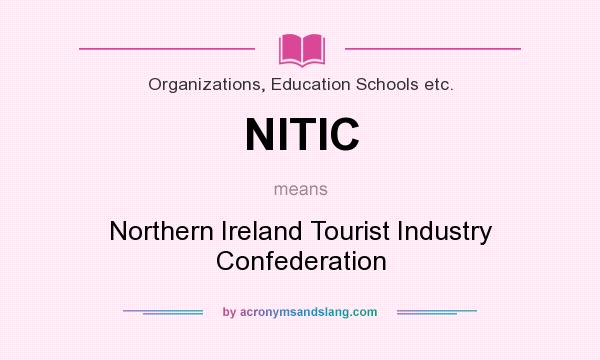 What does NITIC mean? It stands for Northern Ireland Tourist Industry Confederation