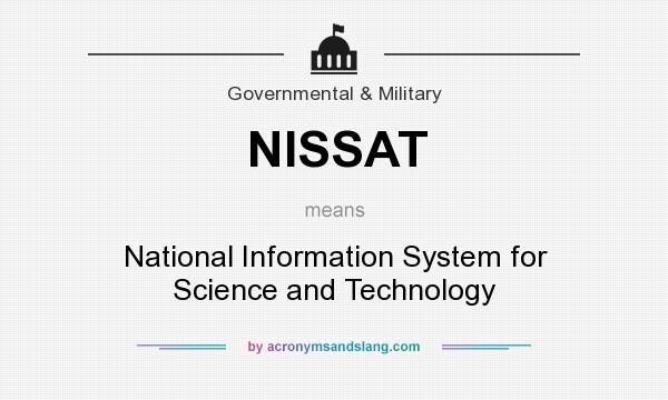What does NISSAT mean? It stands for National Information System for Science and Technology