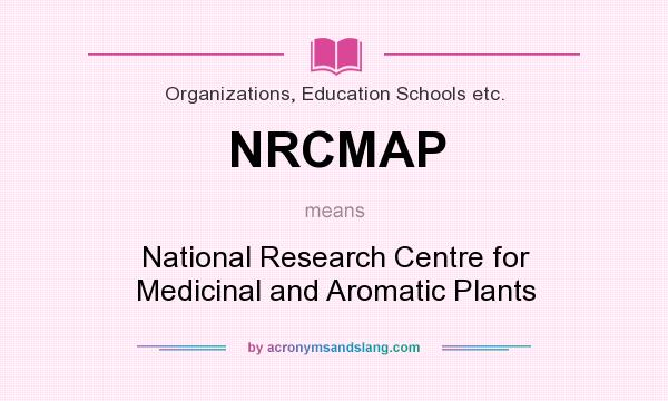 What does NRCMAP mean? It stands for National Research Centre for Medicinal and Aromatic Plants
