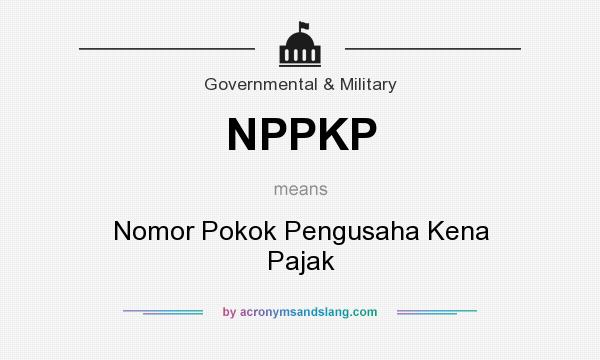 What does NPPKP mean? It stands for Nomor Pokok Pengusaha Kena Pajak