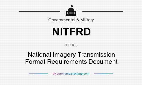 What does NITFRD mean? It stands for National Imagery Transmission Format Requirements Document