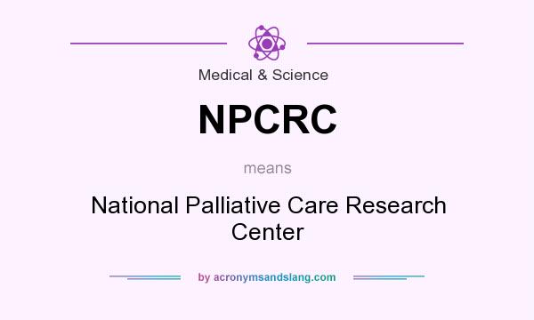 What does NPCRC mean? It stands for National Palliative Care Research Center